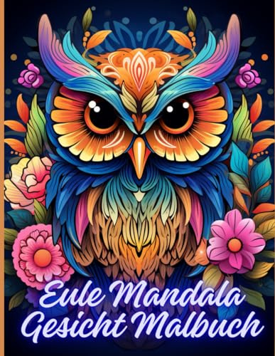 Eule Mandala Gesicht Malbuch: Zauberhafte Eulen-Mandalas zum Ausmalen und Entspannen