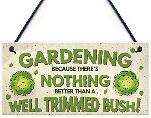 Red Ocean Gardening Nothing Better Than A Well Trimmed Bush Funny Rude Garden Plaque Sign Dad Grandad Gift