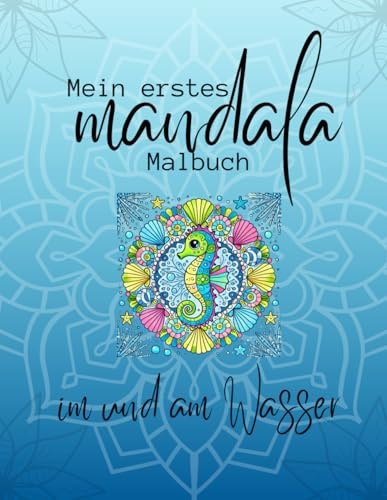 Mein erstes Mandala Malbuch - im und am Wasser