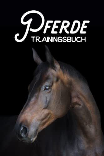 Pferde Trainingsbuch: Pferde Tagebuch | Reittagebuch | Trainingstagebuch für Reiter und Reiterin | Trainingsbuch Reiten | Dokumentation vom Reittraining | 120 Seiten