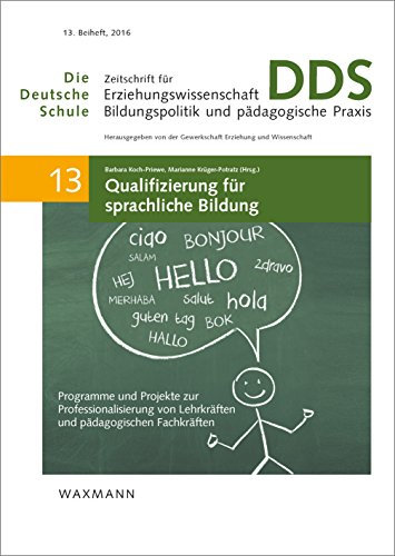 Qualifizierung für sprachliche Bildung: Programme und Projekte zur Professionalisierung von Lehrkräften und pädagogischen Fachkräften (Die Deutsche Schule. ... und pädagogische Praxis - Beiheft)
