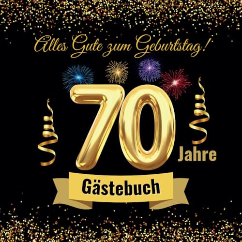 Gästebuch 70 Jahre: Geschenkidee zum Geburtstag für Männer und Frauen mit geführten Seiten, kreativen Bereichen, Herausforderungen und unvergesslichen Erinnerungen