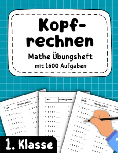 Kopfrechnen 1. Klasse - Mathe Übungsheft mit 1600 Aufgaben: Plus und Minus bis 20 (addieren und subtrahieren)