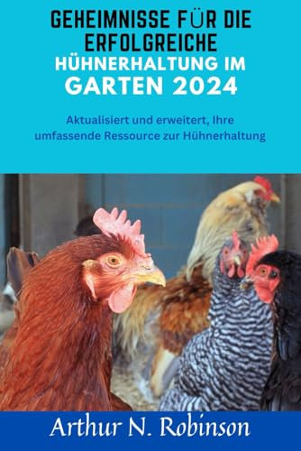 Geheimnisse für die erfolgreiche Hühnerhaltung im Garten 2024: Geheimnisse für die erfolgreiche Hühnerhaltung im Garten 2024,Wie man Hühner für Fleisch züchtet,Wie man ein Huhn aufzieht,Garten tipps