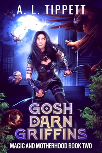 Gosh Darn Griffins: A Cozy Urban Fantasy Series (Magic and Motherhood Book 2)
