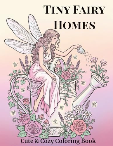 Tiny Fairy Homes Coloring Book: 40 Whimsical Fairy Houses, Teacups & Enchanted Dwellings - Adult Coloring: Detailed Fairy House Designs with Teacups, ... (Tiny Homes Fantasy Coloring Collection)