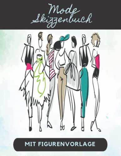 Mode Skizzenbuch: Skizzenbuch mit Weiblichen Silhouetten, Entwerfen und Gestalten Sie Ihre eigenen Kleidungsstücke, Weibliche Mode Design Figurvorlagen für Anfänger Modedesigner, Künstler, Studenten.