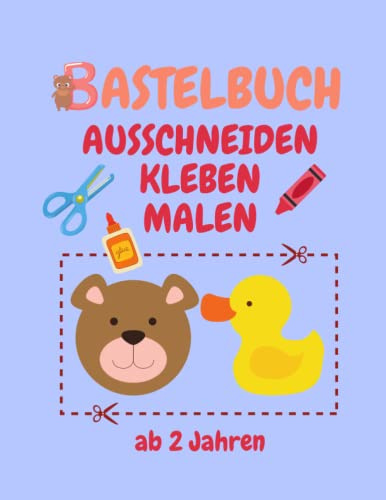 Ausschneidebuch ab 2 Jahre - Bastelbuch ab 2 Jahren für Jungen und Mädchen - Schneiden lernen ab 2 Jahre - Schneiden Kleben Malen: Bastelbuch - Ausschneiden für Kinder ab 2