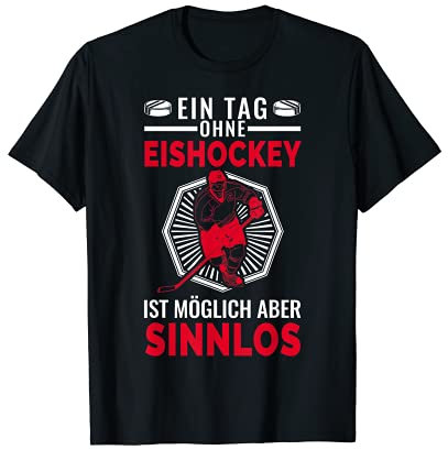 Tag Ohne Eishockey Möglich Sinnlos Hockeyspieler Eishockey T-Shirt