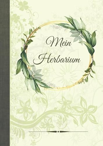 Mein Herbarium: Buch zur Pflanzenaufbewahrung - Getrockneten Blättern und Blüten - 100 A4-Seiten