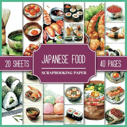 Japanese Food Scrapbooking Paper: Cuisine Of Japan, Watercolor Style Vintage Pictures. Double-Sided Sheets 8.5 x 8.5, For Scrapbooks,Collages, Junk Journals, And Paper Crafts