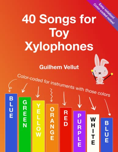 40 Songs for Toy Xylophones: Color-coded for instruments with note colors Blue, Green, Yellow, Orange, Red, Purple, White, Blue