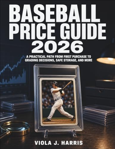 Baseball Card Price Guide 2026: A Practical Path from First Purchase to Grading Decisions, Safe Storage, and More