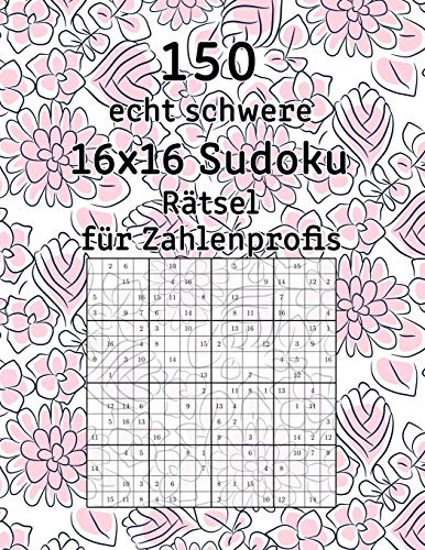 150 echt schwere 16x16 Sudoku Rätsel für Zahlenprofis: Logikspiel für Senioren | Sudokuheft mit Lösungen