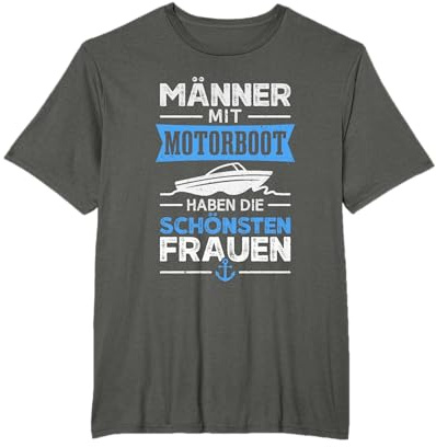 Männer mit Motorboot haben die schönsten Frauen Bootsfahrer T-Shirt