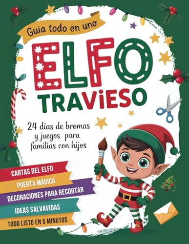 El Elfo Travieso – Calendario de Adviento: El kit completo con materiales para 24 días de travesuras, cartas y decoraciones navideñas recortables para recibir al Elfo de Navidad
