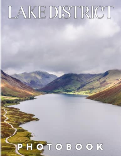Lake District Photography Book: Photo Book About Lake District National Park With 40+ High Quality Images | Gift Ideas For Who Loves TRavelling