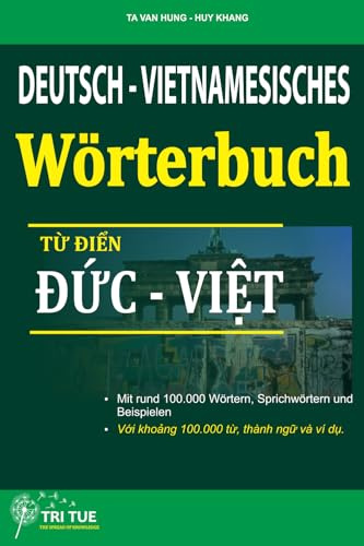 Deutsch-Vietnamesisches Wörterbuch: Từ điển Đức Việt: Từ điển Đức Việt (Bộ sách tiếng Đức dành cho người Việt xa xứ)