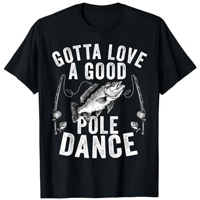 Gotta Love a Good Pole Dance Lustig Angeln Ehemann Männer T-Shirt