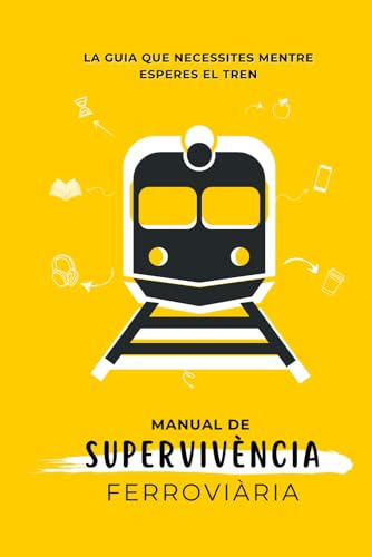 Manual de Supervivència Ferroviària: La guia que necessites mentre esperes el tren