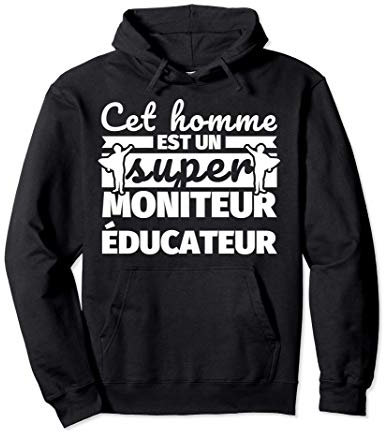 Super Moniteur éducateur cadeau drôle Sweat à Capuche
