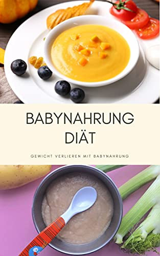 Babynahrung Diät: Gewicht verlieren mit Babynahrung