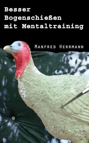 Besser Bogenschießen mit Mentaltraining