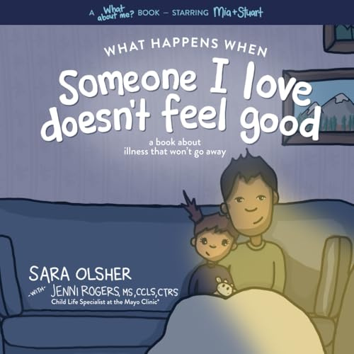 What Happens When Someone I Love Doesn't Feel Good: A Book About Chronic or Terminal Illness That Won't Go Away (What About Me? Books)