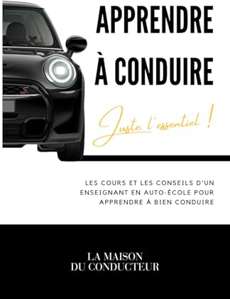 APPRENDRE A CONDUIRE: Juste l'essentiel !