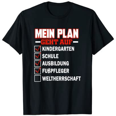 Herren Mein Plan geht auf - Fußpfleger Weltherrschaft T-Shirt