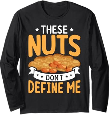 Nuts Don't Define Me Peanut Allergy Nut Allergy Allergic Long Sleeve T-Shirt
