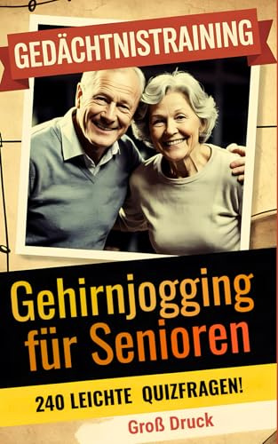 Gehirnjogging für Senioren: Das einfache Gedächtnistraining Quizbuch: Aktivitäten & Rätsel zur geistigen Fitness und Demenz-Prävention