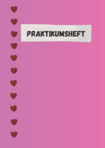 Praktikumsheft: Praktikumsbericht für Schulpraktikum und Berufspraktikum