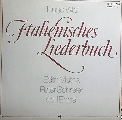 Hugo Wolf , Edith Mathis , Peter Schreier , Karl Engel - Italienisches Liederbuch - ETERNA - 8 26 923-24, ETERNA - 8 26 923-924