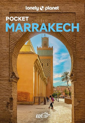 Lonely Planet- Marrakech Pocket. Le guide più vendute al mondo. Guide tascabili indispensabili per godere al massimo del tuo viaggio: molto più di una guida turistica!
