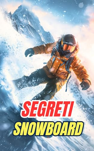Segreti Snowboard: Miti, Imprese e Curiosità
