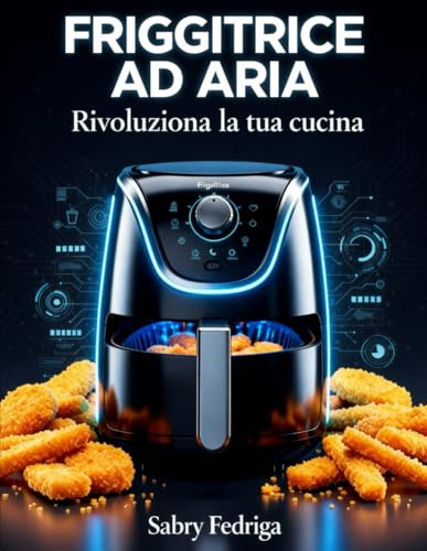 Ricette facili e veloci per friggitrice ad aria: Semplicità e gusto