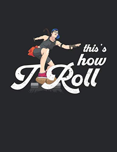 Skateboard Training: für alle Skateboarder ♦ über 100 Seiten Vorlagen für deine Trainingstage und Tricks ♦ großzügiges A4+ Format ♦ Motiv: This is how I roll 10
