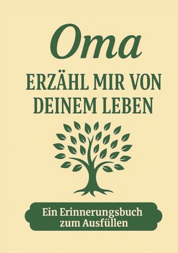 Oma, erzähl mir von deinem Leben – Ein Erinnerungsbuch, das Generationen verbindet: Das persönliche Erinnerungsalbum für Großmütter – zum Ausfüllen, ... zum Geburtstag, Muttertag oder zu Weihnachten