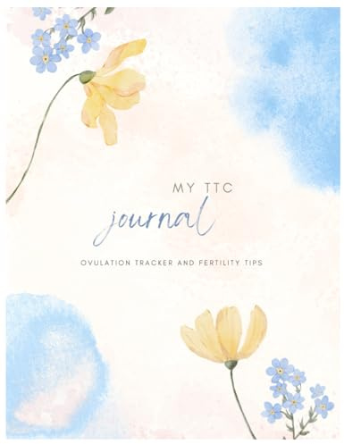 Ovulation Tracker & Pregnancy Journal for Trying to Conceive TTC: Log Book for Ovulation Test Strips and Helpful Tips and Advice on Fertility