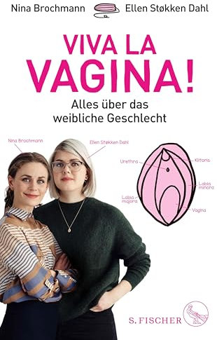 Viva la Vagina!: Alles über das weibliche Geschlecht