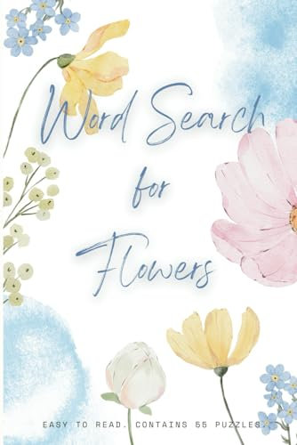 Flowers Word Search Puzzle Book: Easy to Read Print About Petals, Florals, Blooms And More | 6 x 9 inches, 110 pages | 50+ Puzzles | Gift for Vacations, Holidays and Leisure