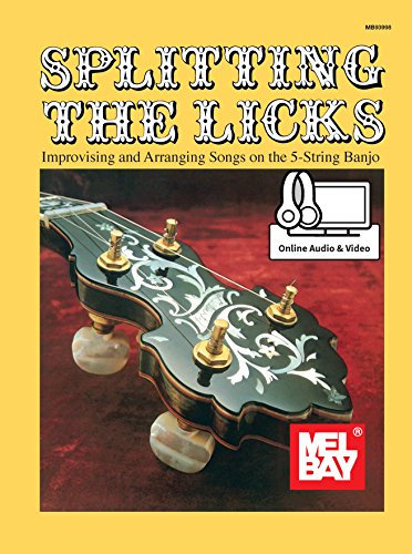 Splitting the Licks: Improvising and Arranging Songs on the 5-String Banjo (English Edition)