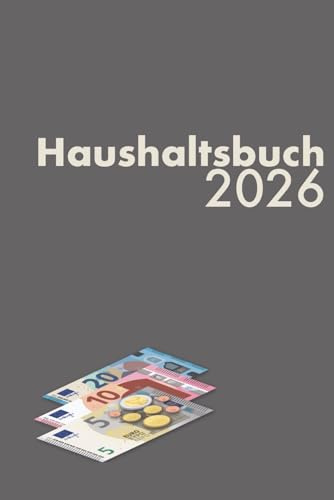 Haushaltsbuch - 2026: Ausgaben und Einnahmen gegenüberstellen und analysieren, Lebenshaltung, Finanzen, datiert