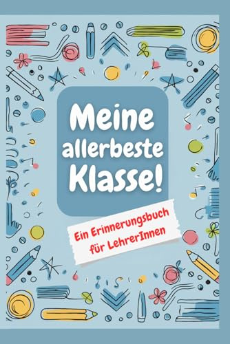 Meine allerbeste Klasse! Ein Erinnerungsbuch für LehrerInnen