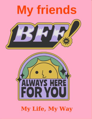 My friends: Record information about your friends. Friendships Personalized journal Memory book Memories with friends Friendship diary