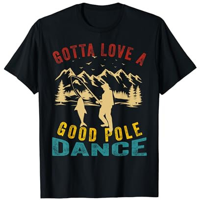 Gotta Love a Good Pole Dance Lustig Angeln Ehemann Männer T-Shirt