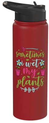 Sometimes Wet My Plants Funny Gardening Plant Lover Gardener Stainless Steel Insulated Water Bottle