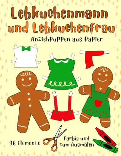 Anziehpuppen aus Papier Lebkuchenmann und Lebkuchenfrau - Ausgemalt und zum Ausmalen - 36 Elemente: Papierpuppen zum Ausschneiden und Anziehen mit Kleidung für Mädchen von 5 bis 11 Jahren