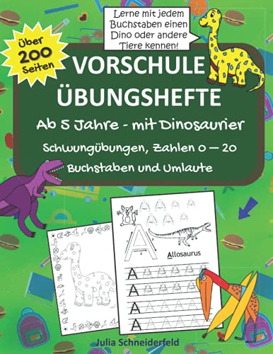 Vorschule Übungshefte ab 5 Jahre: Für Jungen und Mädchen. Der große 3 in 1 Vorschulblock mit Dinosaurier: Schwungübungen, Zahlen 0-20, Buchstaben und Umlaute mit Freu
